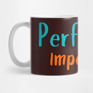 perfectly imperfect Mug